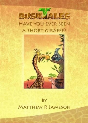 Bush Tales: Have You Ever Seen A Short Giraffe?