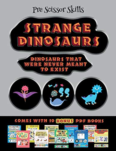Pre Scissor Skills (Strange Dinosaurs - Cut and Paste): This book comes with a collection of downloadable PDF books that will help your child make an excellent start to his/her education. Books are designed to improve hand-eye coordination, develop fine