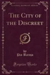 The City of the Discreet (Classic Reprint)