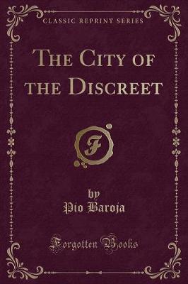 The City of the Discreet (Classic Reprint)