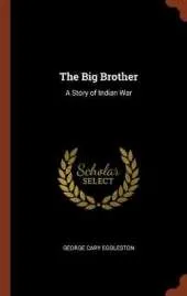 The Big Brother: A Story of Indian War
