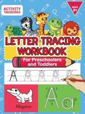 Letter Tracing Workbook For Preschoolers And Toddlers: A Fun ABC Practice Workbook To Learn The Alphabet For Preschoolers And Kindergarten Kids! Lots Of Writing Practice And Letter Tracing For Ages 3-5