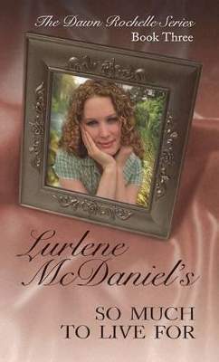 So Much to Live For: The Dawn Rochelle Series, Book Three