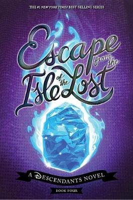Escape from the Isle of the Lost: A Descendants Novel