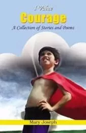 I Value Courage: A Collection of Stories and Poems