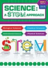 Science: A STEM Approach Year 5: Biological Sciences • Chemical Sciences • Environmental Sciences • Physical Sciences