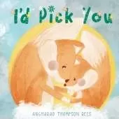 I'd Pick You: A heartwarming Mother's Day tale sharing the special bond between mother and child