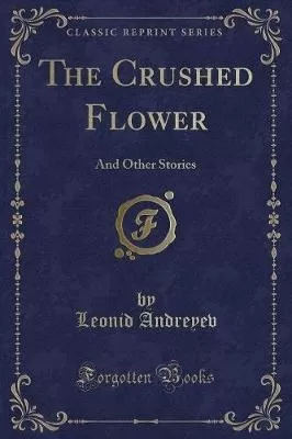 The Crushed Flower: And Other Stories (Classic Reprint)
