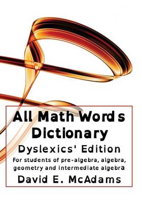All Math Words Dictionary - Dyslexics' Edition