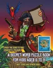 Best Codes and Ciphers Book (A secret word puzzle book for kids aged 6 to 9): Follow the clues on each page and you will be guided around a map of Captain Ironfoots Island. If you find the correct location of Ironfoot's treasure, you can choose to receive