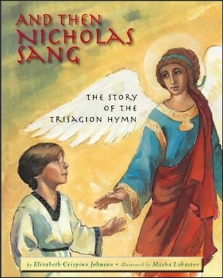 And Then Nicholas Sang: The Story of the Trisagion Hymn