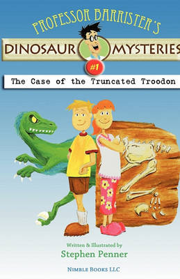 Professor Barrister's Dinosaur Mysteries #1: The Case of the Truncated Troodon