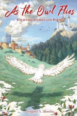 As the Owl Flies: Uplifting Stories and Poems