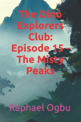 The Dino Explorers Club: Episode 15 - The Misty Peaks