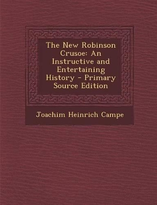 The New Robinson Crusoe: An Instructive and Entertaining History