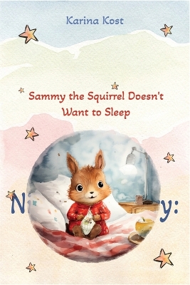 Nighttime Story: Sammy the Squirrel Doesn't Want to Sleep