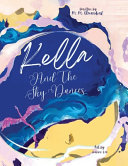 Kella and the Sky Dances: A timeless children's bedtime tale of a young dragon's journey to learn courage, perseverance, and the joy of flying free with her loved ones.