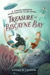 Treasure of Biscayne Bay: A Junior Rangers Investigative Club Novel
