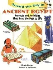 Spend the Day in Ancient Egypt: Projects and Activities That Bring the Past to Life