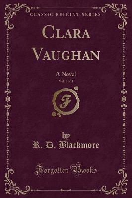 Clara Vaughan, Vol. 1 of 3: A Novel (Classic Reprint)