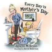 Every Day is Mother's Day