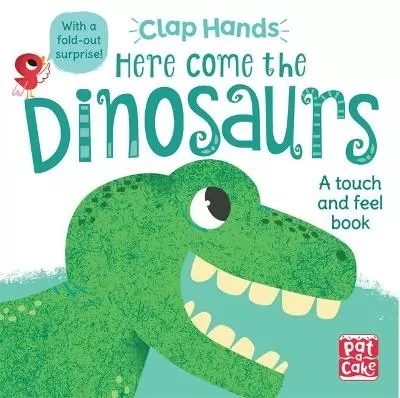 Clap Hands: Here Come the Dinosaurs: A touch-and-feel board book with a fold-out surprise