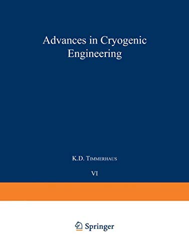 Advances in Cryogenic Engineering: Proceedings of the 1960 Cryogenic Engineering Conference University of Colorado and National Bureau of Standards Boulder, Colorado August 23-25, 1960