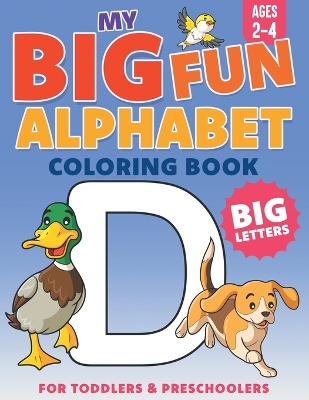 My Big Fun Alphabet Coloring Book Big Letters: For Toddlers & Preschoolers Ages 2-4