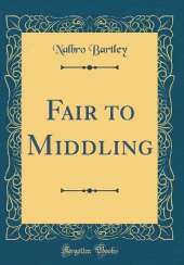 Fair to Middling (Classic Reprint)