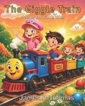 The Giggle Train: Poems for Little Kids