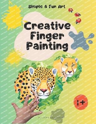 Creative Finger Printing Art for Kids: Engaging Toddler Activities to Encourage Creativity, Sensory Development & Fine Motor Skills
