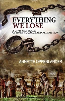 Everything We Lose: A Civil War Novel of Hope, Courage and Redemption