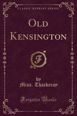 Old Kensington (Classic Reprint)