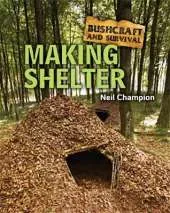 Bushcraft and Survival: Making Shelter