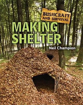 Bushcraft and Survival: Making Shelter