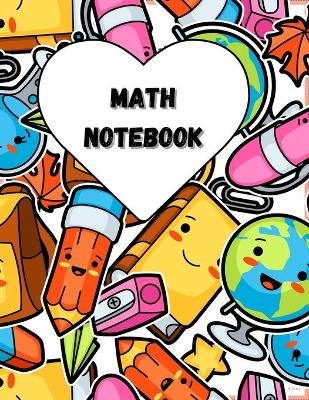 Math Notebook: Large Simple Graph Paper Notebook / Mathematics Notebook / 120 Quad ruled 5x5 pages 8.5 x 11 / Grid Paper Notebook for Math Students / Back to school Collection