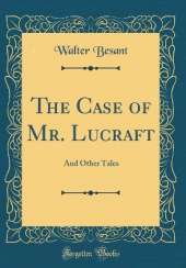 The Case of Mr. Lucraft: And Other Tales (Classic Reprint)