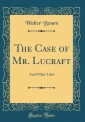 The Case of Mr. Lucraft: And Other Tales (Classic Reprint)