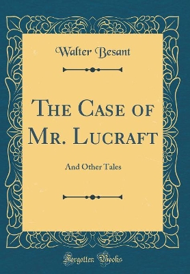 The Case of Mr. Lucraft: And Other Tales (Classic Reprint)
