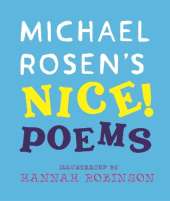 Michael Rosen's NICE! Poems: A laugh-out-loud collection featuring favourites such as “Hot Food” and “No Breathing in Class”, from an award-winning national treasure and YouTube sensation