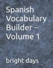 Spanish Vocabulary Builder - Volume 1