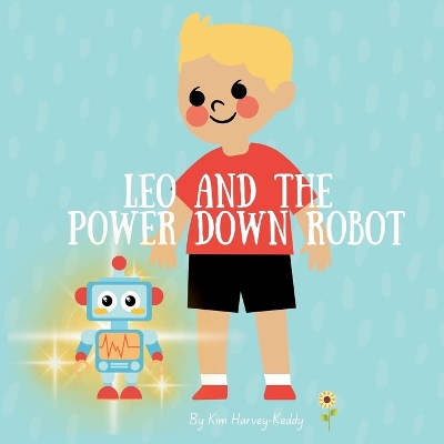 Leo and The Power Down Robot: Insomnia and calm down before bed book for kids