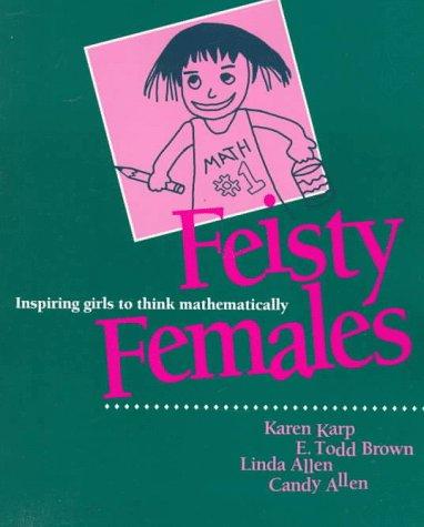 Feisty Females: Inspiring Girls to Think Mathematically
