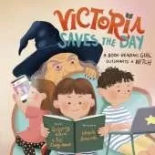 Victoria Saves the Day: a Book-Reading Girl Outsmarts a Witch