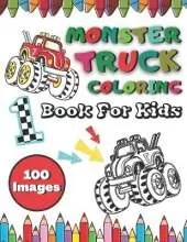 100 Images Monster Truck Coloring Book For Kids: BIG Printed Book For Children Ages 4-8 200 Pages To Color Different Levels of Difficulty