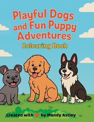 Playful Dogs And Fun Puppy Adventures: 30 Playful Puppy Illustrations with Bonus Drawing Pages Animal Adventures Colouring Series