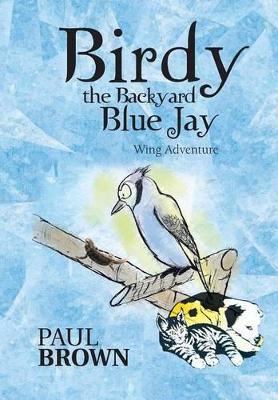 Birdy the Backyard Blue Jay: Wing Adventure