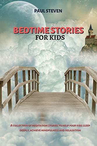 Bedtime Stories for Kids: A collection of meditation stories to help your kids sleep deeply, achieve mindfulness and relaxation