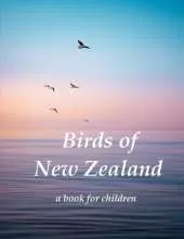 Birds of New Zealand - a book for children: Indigenous birds of New Zealand