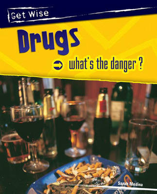 Get Wise: Drugs - What's the Danger? Paperback